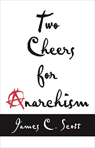 Two Cheers for Anarchism: Six Easy Pieces on Autonomy, Dignity, and Meaningful Work and Play book cover