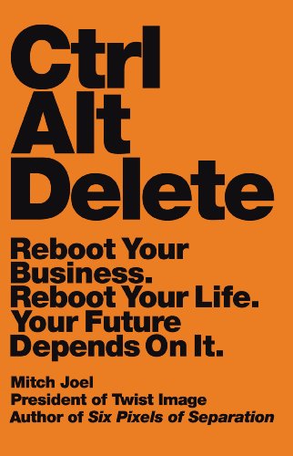 Ctrl Alt Delete: Reboot Your Business. Reboot Your Life. Your Future Depends on It. book cover