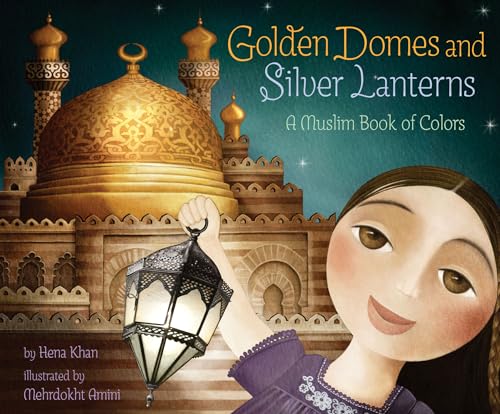 Golden Domes and Silver Lanterns: A Muslim Book of Colors book cover