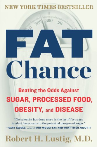 Fat Chance: Beating the Odds Against Sugar, Processed Food, Obesity, and Disease book cover