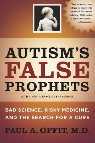 Autism's False Prophets: Bad Science, Risky Medicine, and the Search for a Cure book cover
