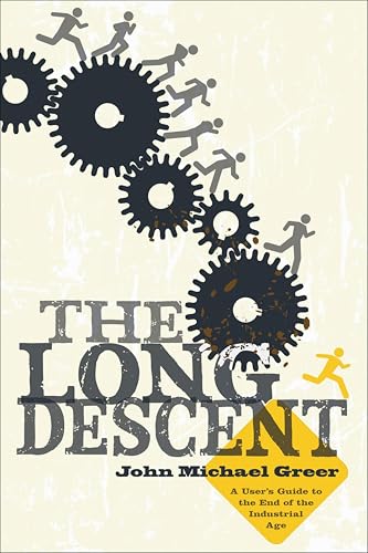 The Long Descent: A User's Guide to the End of the Industrial Age book cover