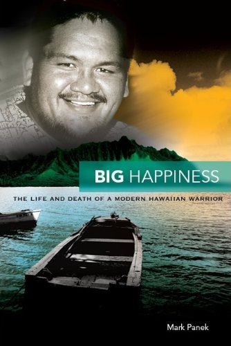 Big Happiness: The Life and Death of a Modern Hawaiian Warrior book cover