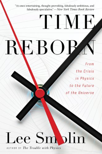 Time Reborn: From the Crisis in Physics to the Future of the Universe book cover