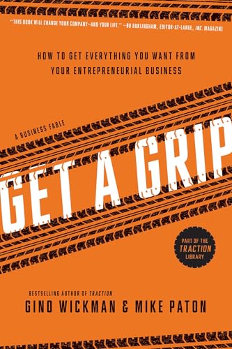 Get A Grip: An Entrepreneurial Fable... Your Journey to Get Real, Get Simple, and Get Results book cover