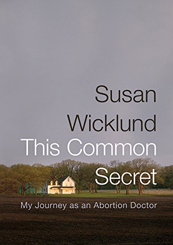 This Common Secret: My Journey as an Abortion Doctor book cover