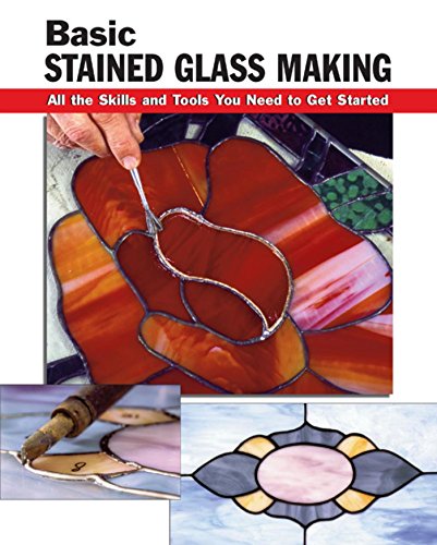 Basic Stained Glass Making: All the Skills and Tools You Need to Get Started (How To Basics) book cover
