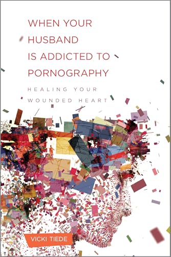 When Your Husband Is Addicted to Pornography: Healing Your Wounded Heart book cover