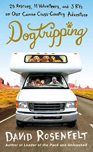Dogtripping: 25 Rescues, 11 Volunteers, And 3 RVs On Our Canine Cross-Country Adventure book cover