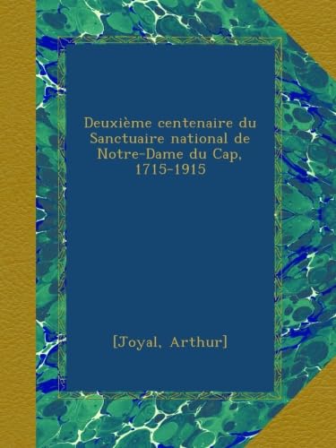 Deuxième centenaire du Sanctuaire national de Notre-Dame du Cap, 1715–1915
