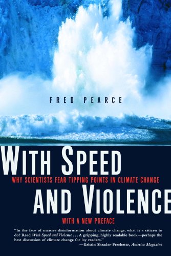 With Speed and Violence: Why Scientists Fear Tipping Points in Climate Change book cover