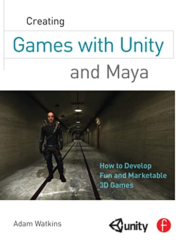 Creating Games with Unity and Maya: How to Develop Fun and Marketable 3D Games book cover