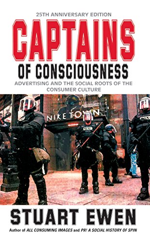 Captains Of Consciousness: Advertising And The Social Roots Of The Consumer Culture book cover
