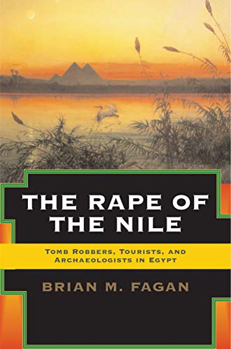 The Rape of the Nile: Tomb Robbers, Tourists, and Archaeologists in Egypt book cover