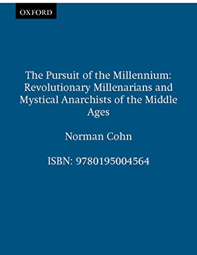 The Pursuit of the Millennium: Revolutionary Millenarians and Mystical Anarchists of the Middle Ages book cover