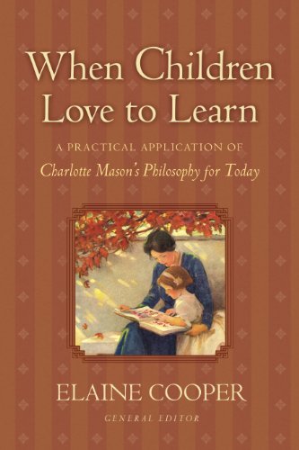 When Children Love to Learn: A Practical Application of Charlotte Mason's Philosophy for Today book cover
