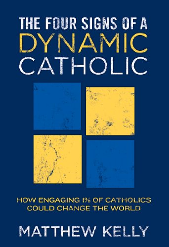 The Four Signs of a Dynamic Catholic: How Engaging 1% of Catholics Could Change the World book cover