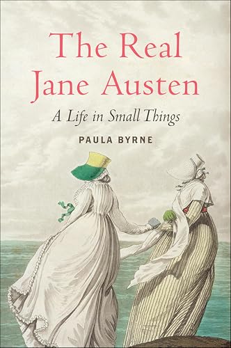 The Real Jane Austen: A Life in Small Things book cover