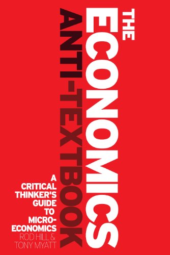 The Economics Anti-Textbook: A Critical Thinker's Guide to Microeconomics book cover