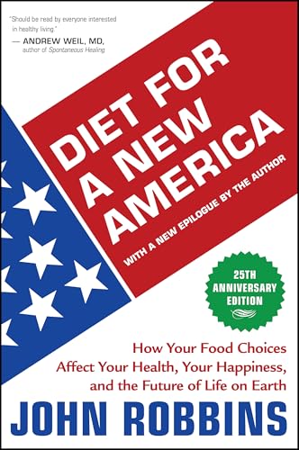 Diet for a New America: How Your Food Choices Affect Your Health, Happiness and the Future of Life on Earth book cover