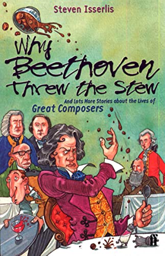 Why Beethoven Threw the Stew: And Lots More Stories About the Lives of Great Composers book cover