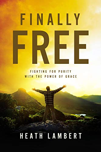 Finally Free: Fighting for Purity with the Power of Grace book cover