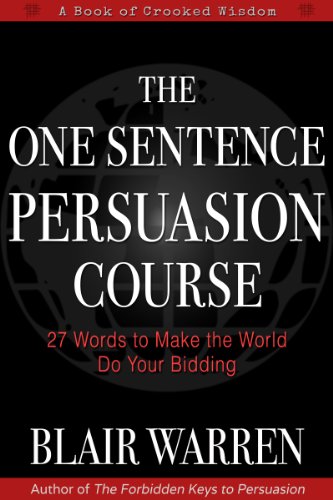 The One Sentence Persuasion Course - 27 Words to Make the World Do Your Bidding book cover