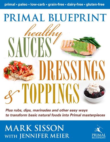 Primal Blueprint: Healthy Sauces Dressings and Toppings book cover
