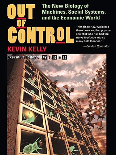 Out of Control: The New Biology of Machines, Social Systems, and the Economic World book cover