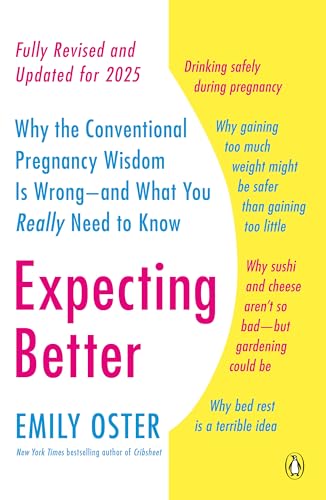 Expecting Better: Why the Conventional Pregnancy Wisdom is Wrong - and What You Really Need to Know book cover
