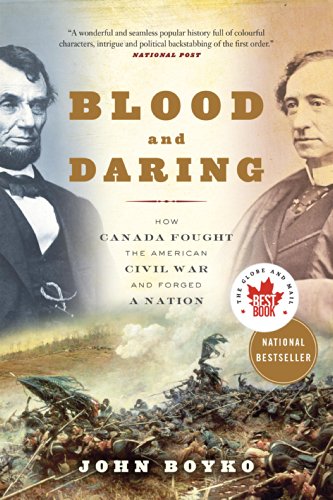 Blood and Daring: How Canada Fought the American Civil War and Forged a Nation book cover
