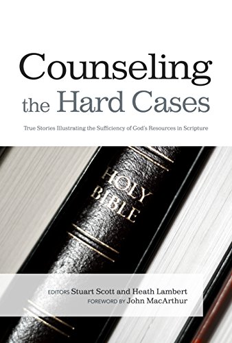 Counseling the Hard Cases: True Stories Illustrating the Sufficiency of God’s Resources in Scripture book cover
