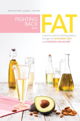 Fighting Back with Fat: A Parent's Guide to Battling Epilepsy Through the Ketogenic Diet and Modified Atkins Diet book cover