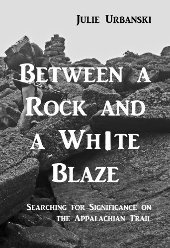 Between a Rock and a White Blaze: Searching for Significance on the Appalachian Trail book cover