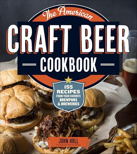 The American Craft Beer Cookbook: 155 Recipes from Your Favorite Brewpubs and Breweries book cover
