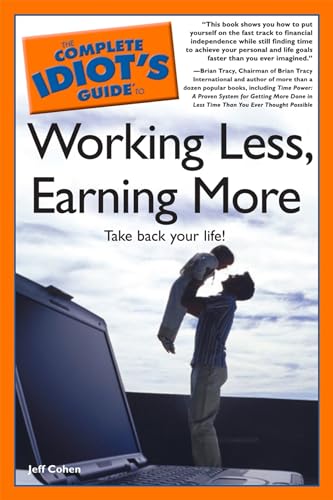 The Complete Idiot's Guide to Working Less, Earning More book cover