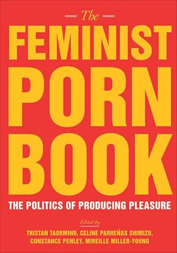 The Feminist Porn Book: The Politics of Producing Pleasure book cover