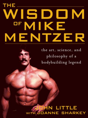 The Wisdom of Mike Mentzer: The Art, Science and Philosophy of a Bodybuilding Legend book cover