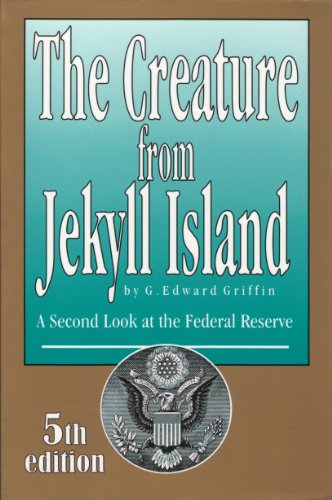 The Creature from Jekyll Island: A Second Look at the Federal Reserve book cover