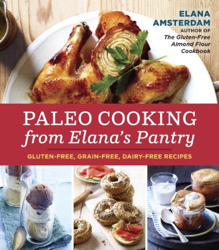 Paleo Cooking from Elana's Pantry: Gluten-Free, Grain-Free, Dairy-Free Recipes book cover