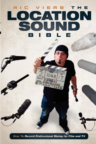 The Location Sound Bible: How to Record Professional Dialog for Film and TV book cover