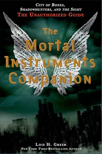 The Mortal Instruments Companion: City of Bones, Shadowhunters, and the Sight: The Unauthorized Guide book cover