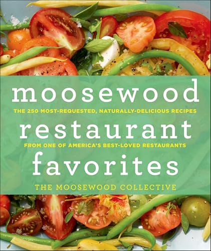 Moosewood Restaurant Favorites: The 250 Most-Requested, Naturally Delicious Recipes from One of America's Best-Loved Restaurants book cover