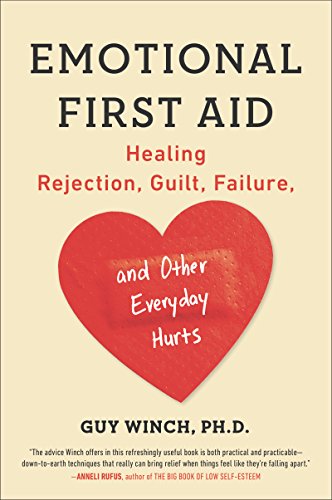 Emotional First Aid: Healing Rejection, Guilt, Failure, and Other Everyday Hurts book cover