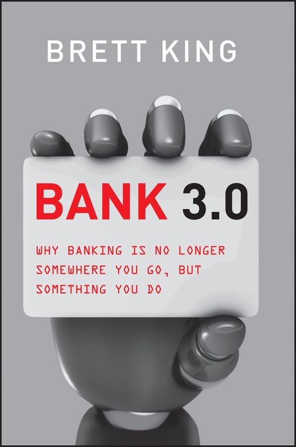 Bank 3.0 - Why Banking is No Longer Somewhere You Go, But Something You Do book cover