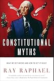Constitutional Myths What We Get Wrong And How To Get It Rig