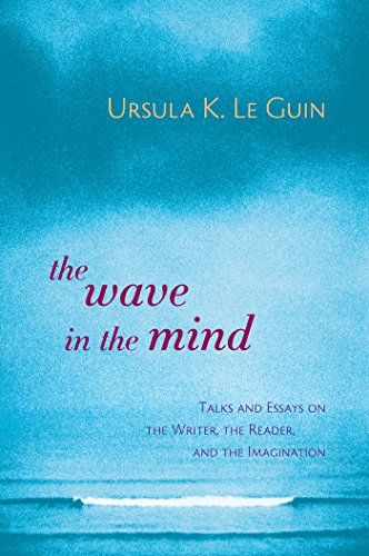The Wave in the Mind: Talks and Essays on the Writer, the Reader and the Imagination book cover