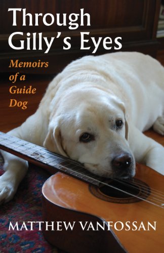 Through Gilly's Eyes Memoirs of a Guide Dog book cover