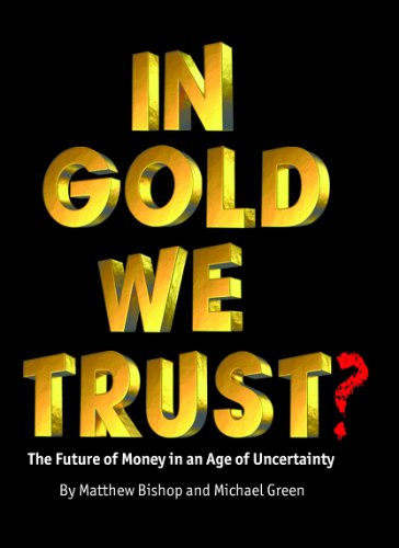 In Gold We Trust? The Future of Money in an Age of Uncertainty book cover