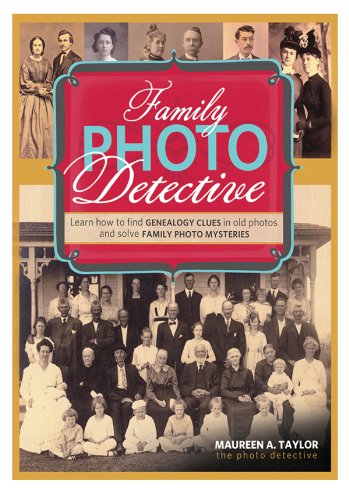 Family Photo Detective: Learn How to Find Genealogy Clues in Old Photos and Solve Family Photo Mysteries book cover